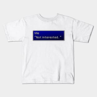 Not Interested Kids T-Shirt